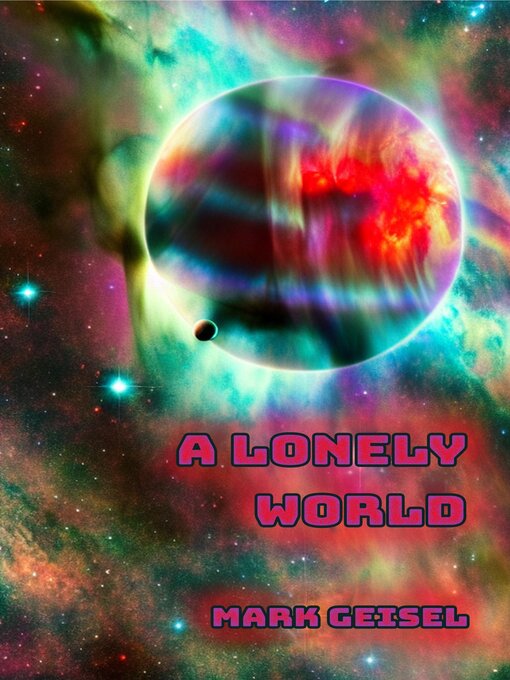 Title details for A Lonely World by Mark Geisel - Wait list